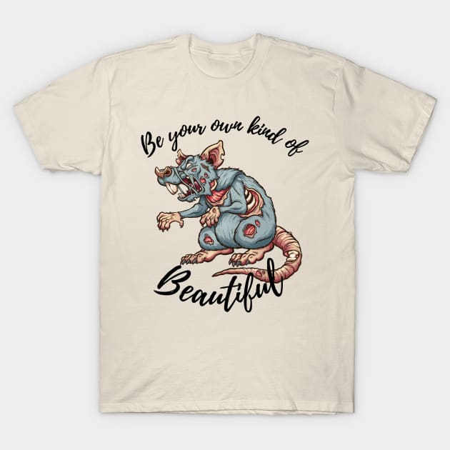 Be Your Own Kind Of Beautiful T-Shirt by OldTony